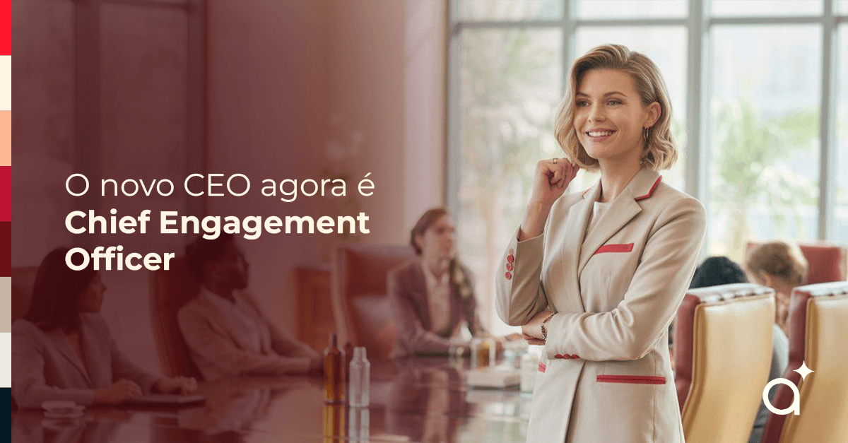 O novo CEO agora é Chief Engagement Officer