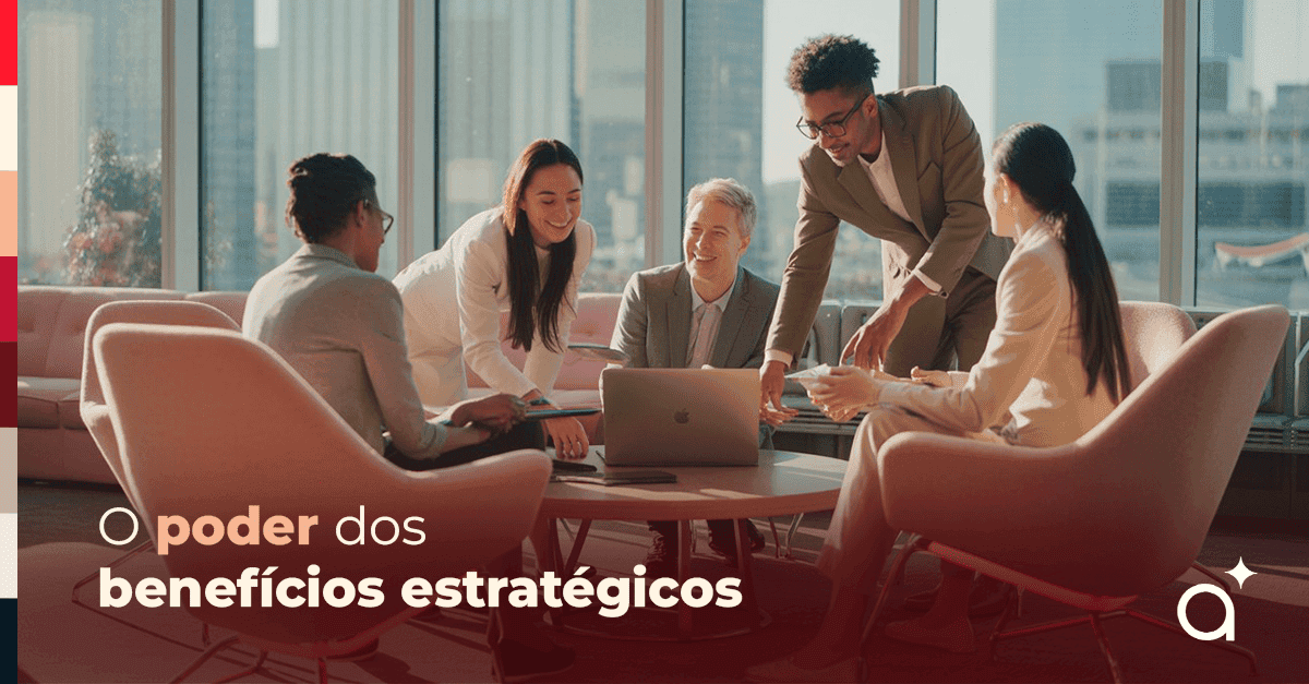 O poder dos benefícios estratégicos
